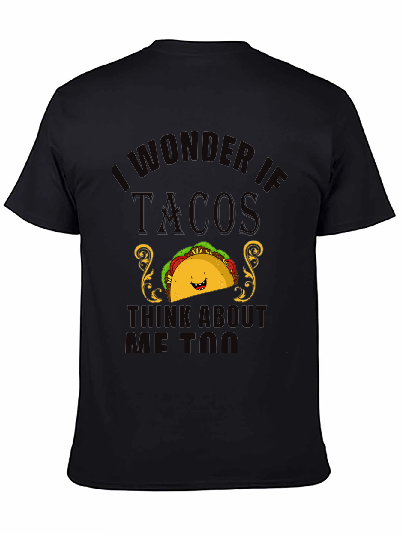 Taco Lover T-Shirt - I Wonder If Tacos Think About Me Too