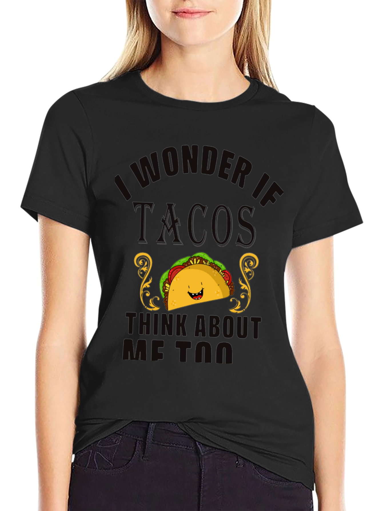 Taco Lover T-Shirt - I Wonder If Tacos Think About Me Too