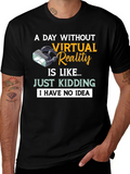 Virtual Reality T-Shirt: A Day Without VR...