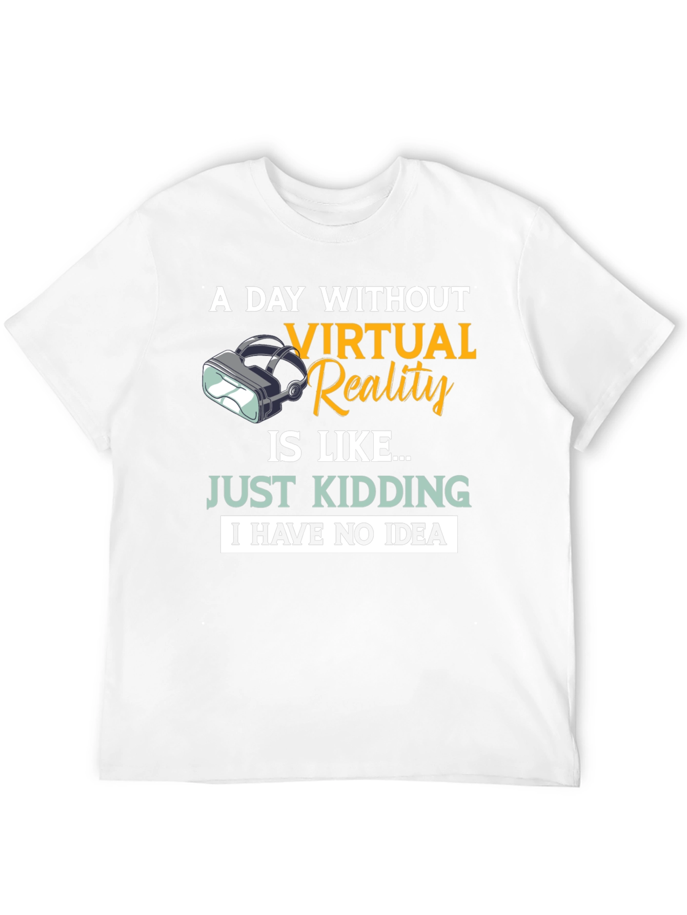 Virtual Reality T-Shirt: A Day Without VR...