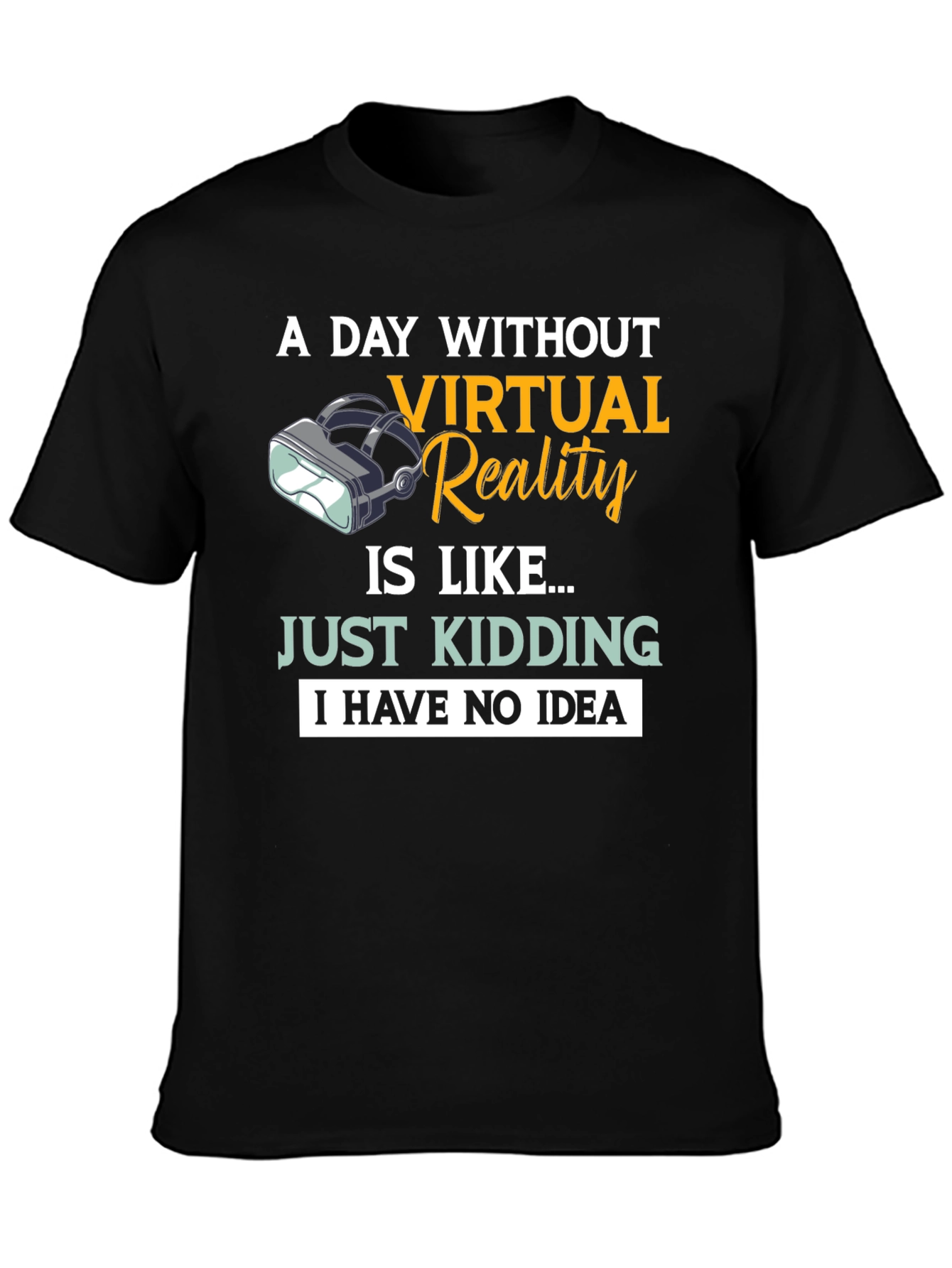 Virtual Reality T-Shirt: A Day Without VR...
