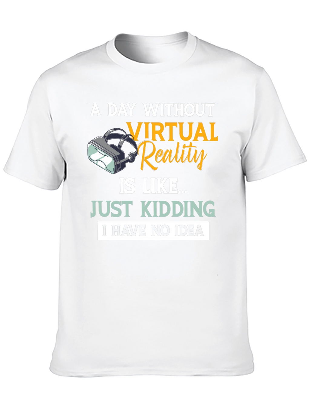 Virtual Reality T-Shirt: A Day Without VR...