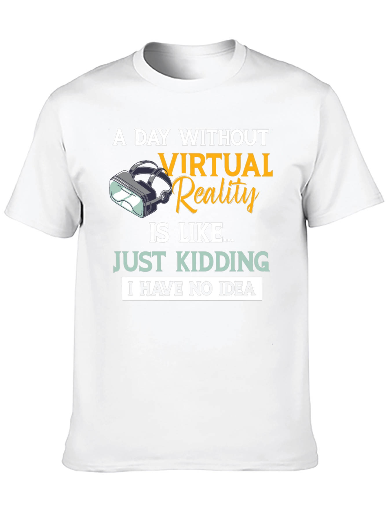 Virtual Reality T-Shirt: A Day Without VR...