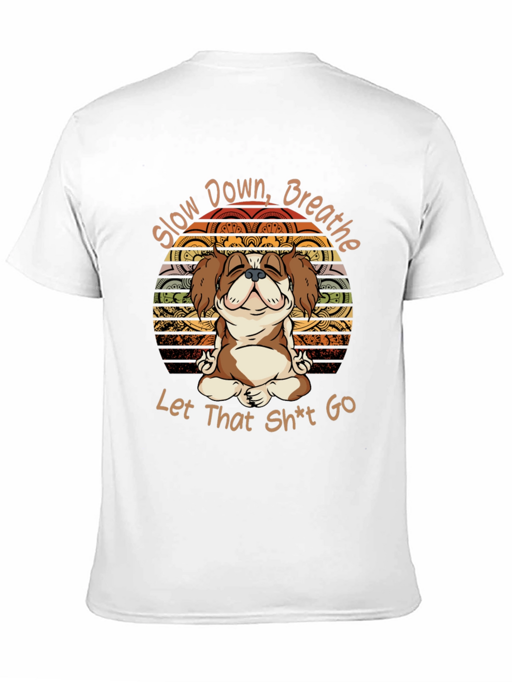 Slow Down Breathe T-Shirt Yoga Dog Meditation