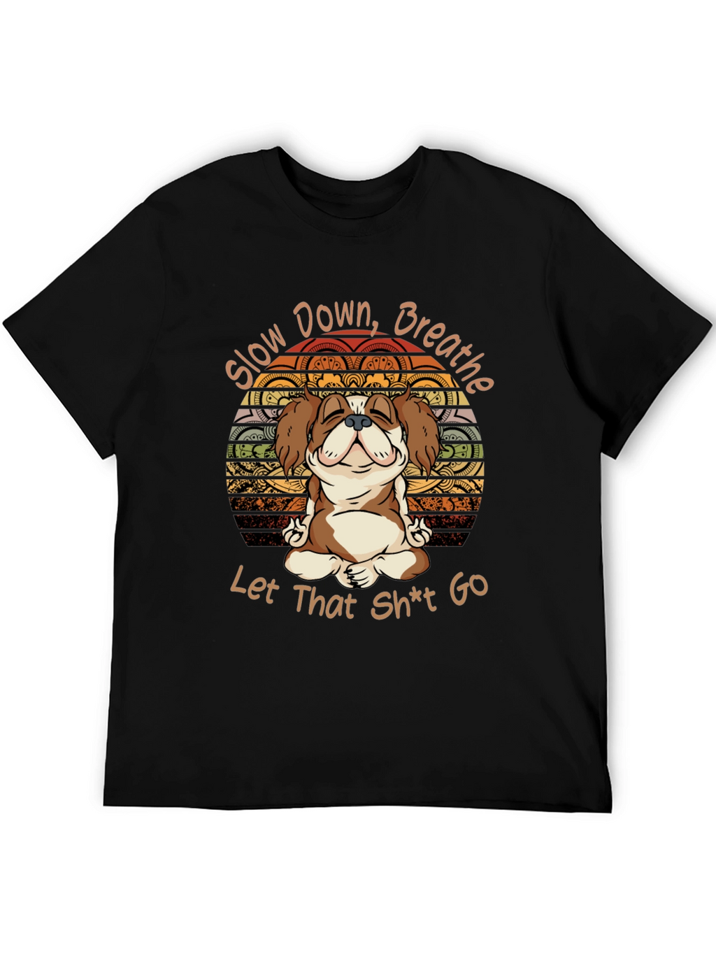 Slow Down Breathe T-Shirt Yoga Dog Meditation