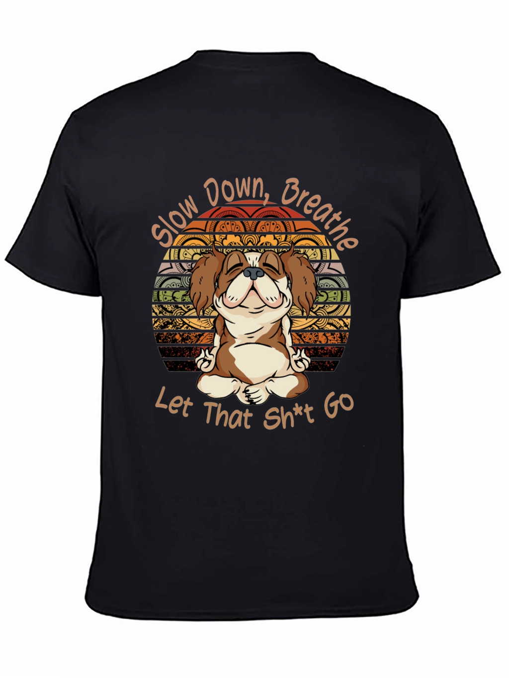 Slow Down Breathe T-Shirt Yoga Dog Meditation