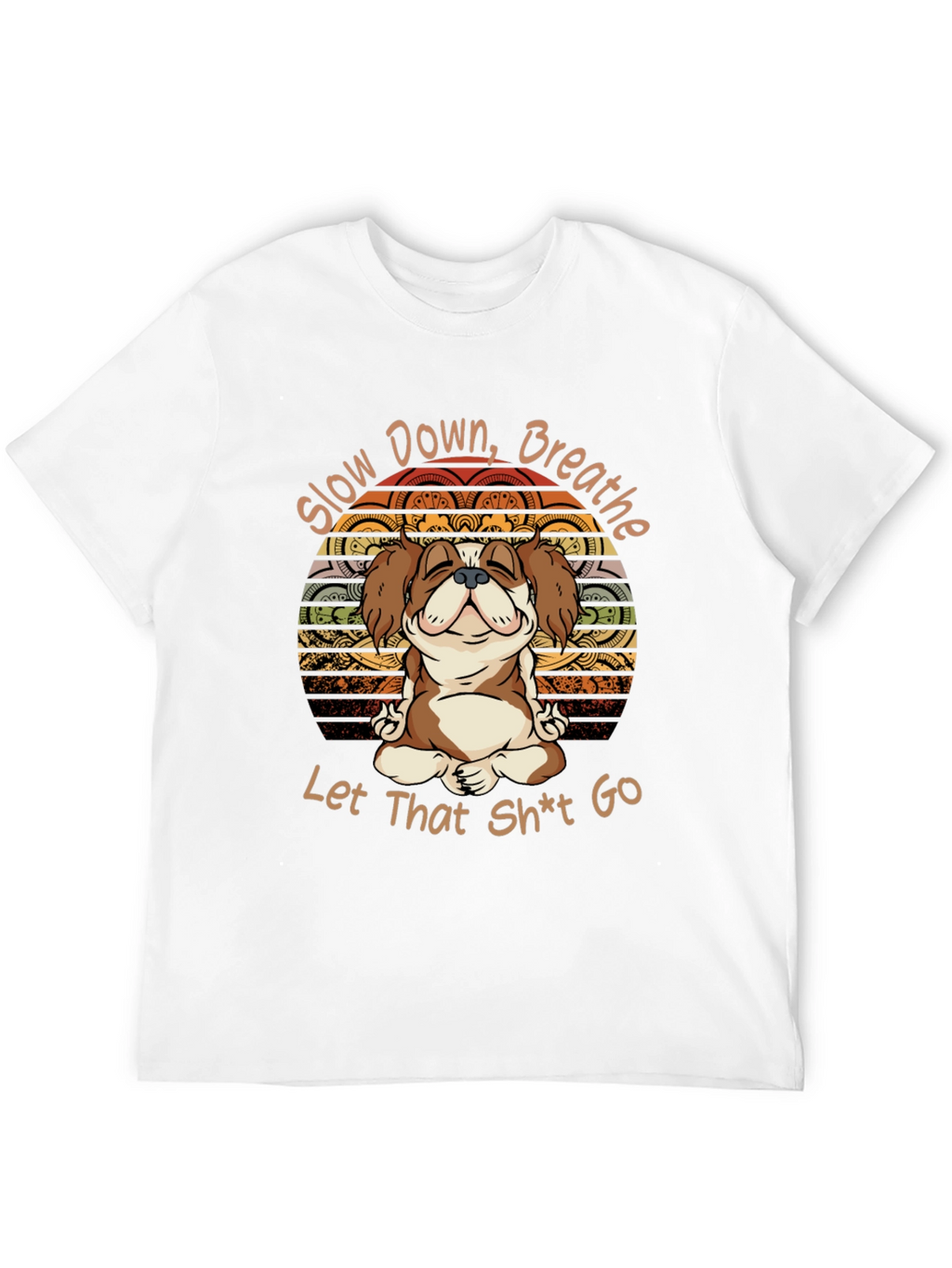 Slow Down Breathe T-Shirt Yoga Dog Meditation