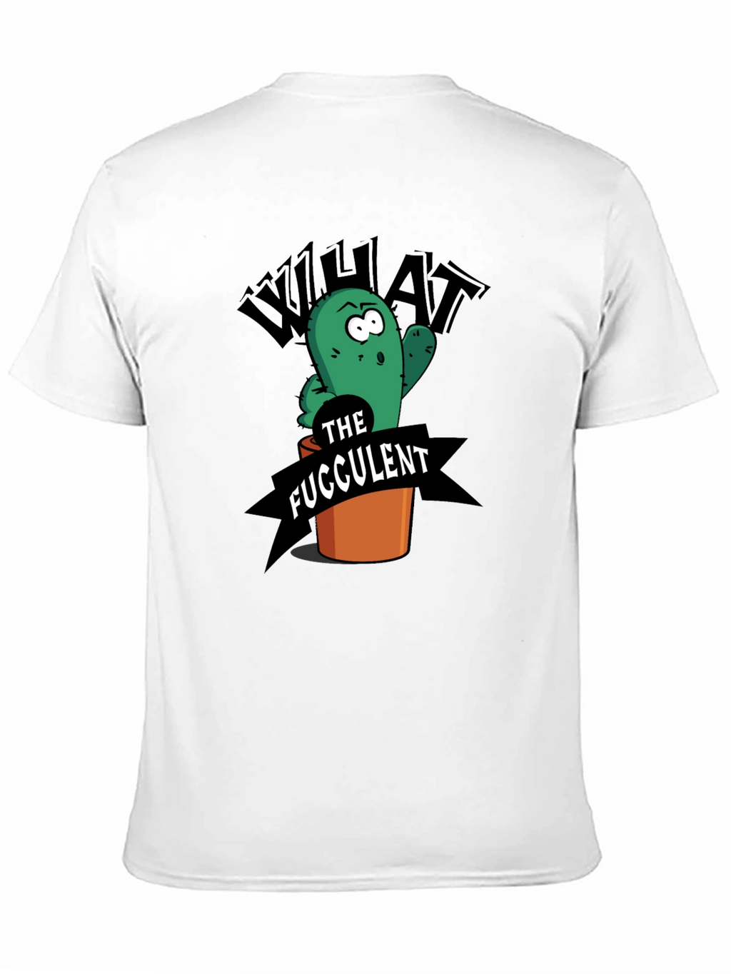 What the Fucculent Funny Cactus Graphic T-Shirt