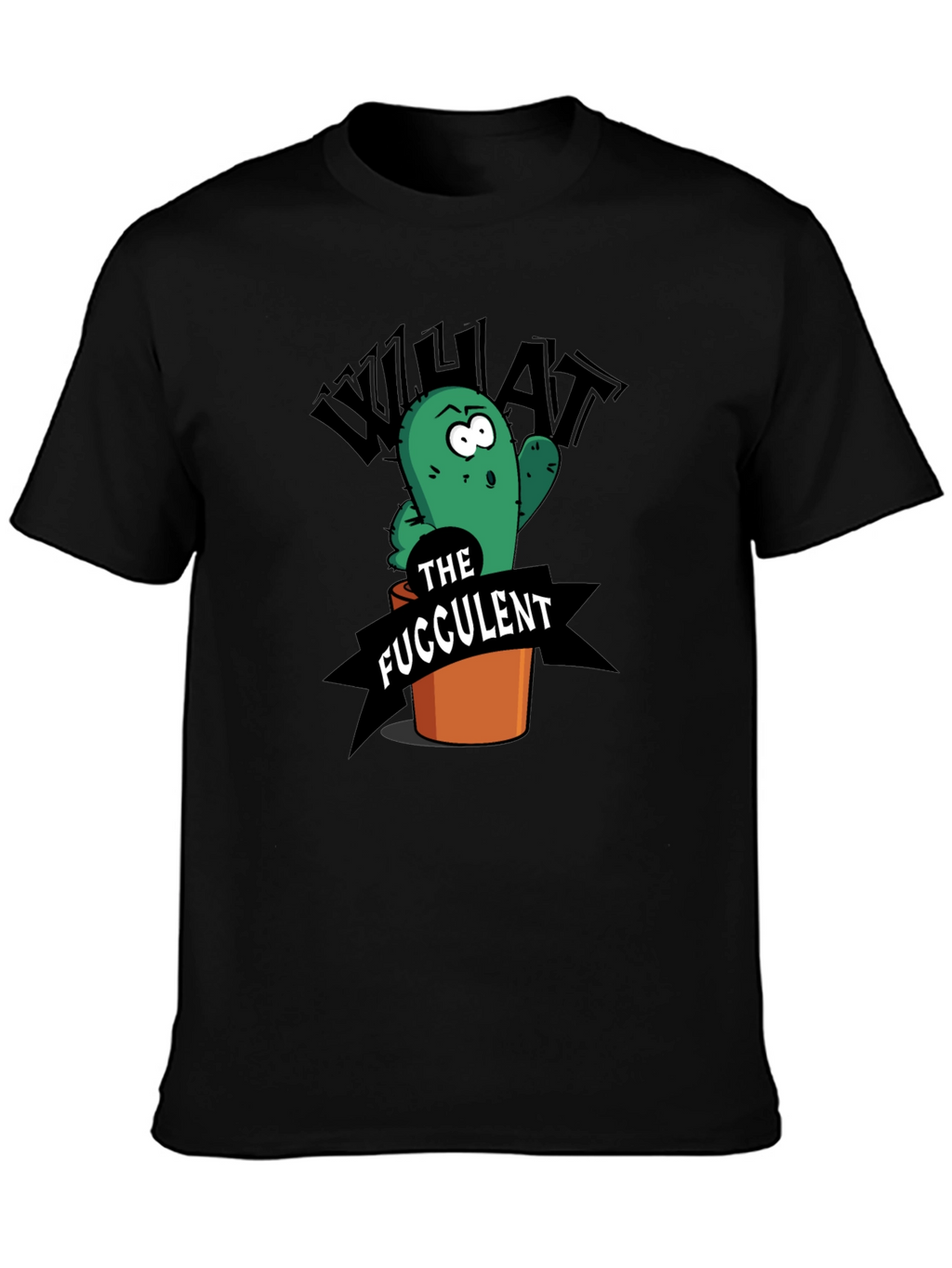 What the Fucculent Funny Cactus Graphic T-Shirt