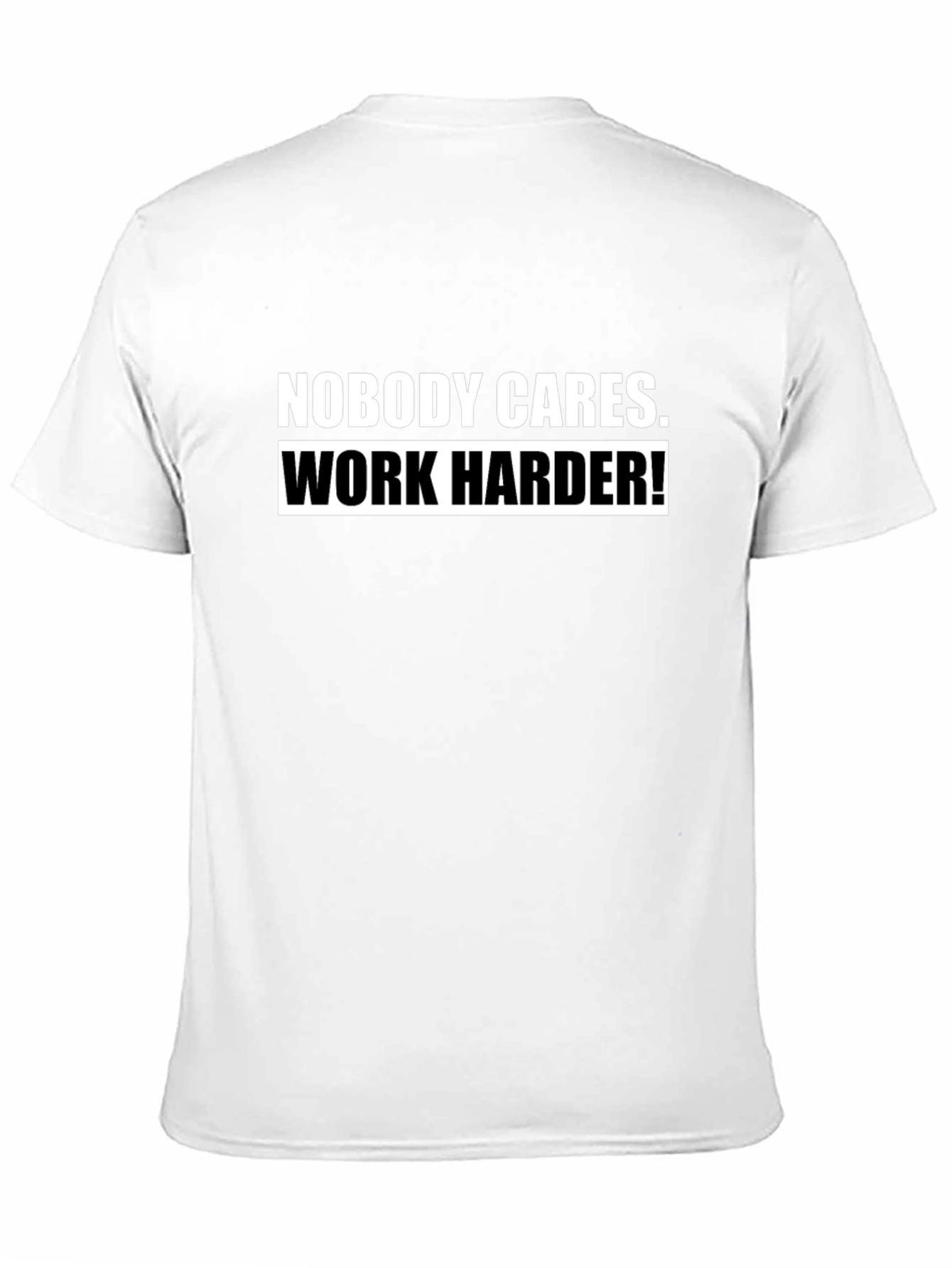 Nobody Cares Work Harder! Black T-Shirt