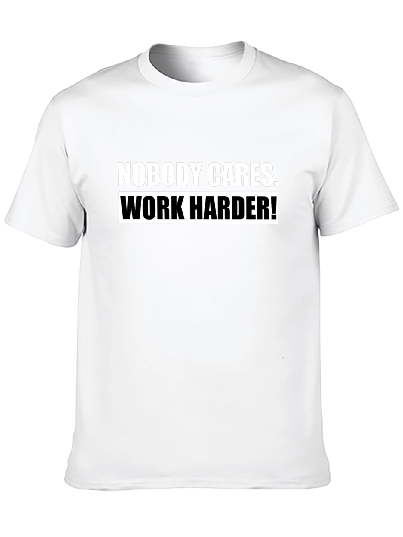 Nobody Cares Work Harder! Black T-Shirt