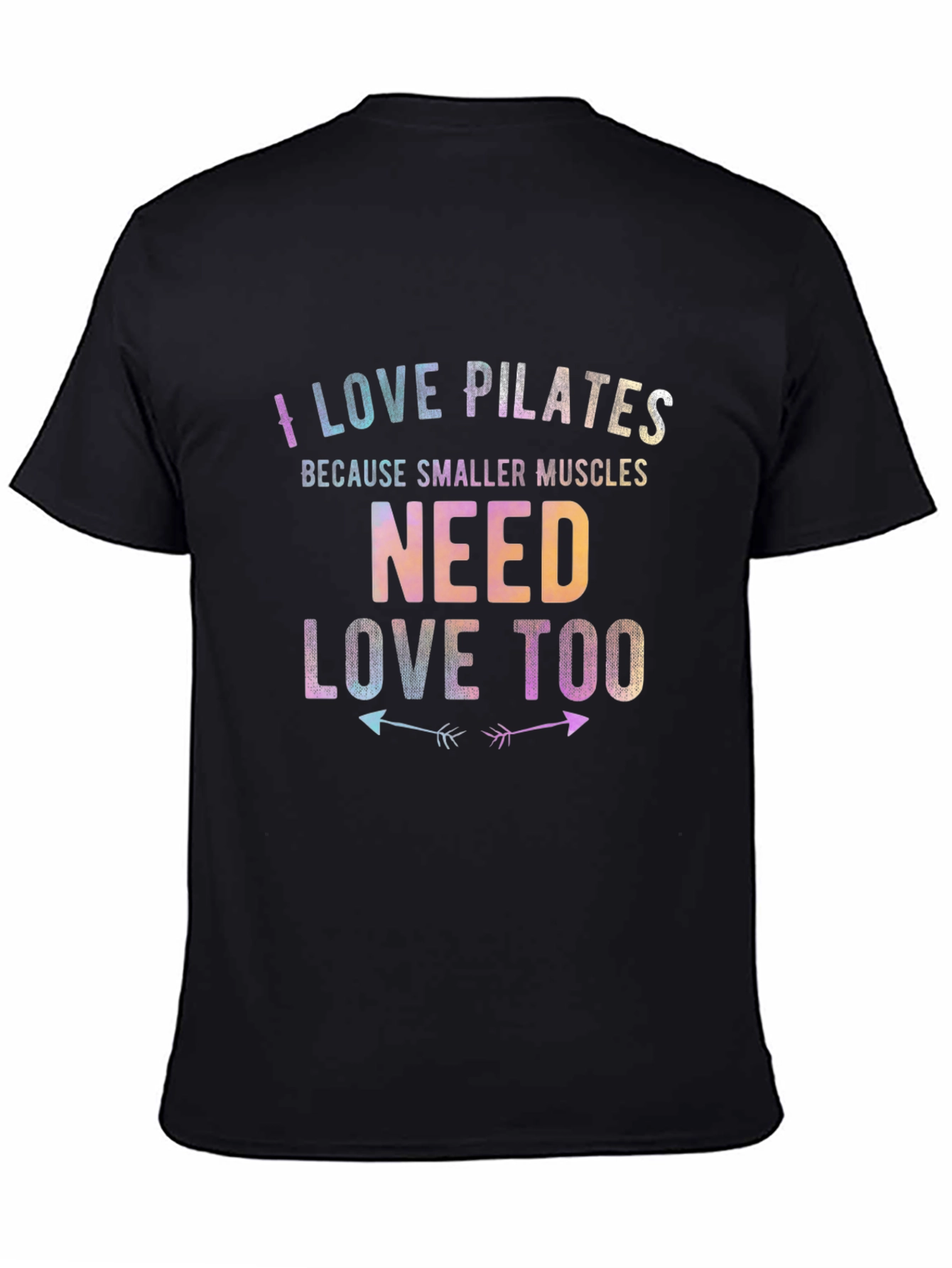 I Love Pilates Tee - Smaller Muscles Need Love Too T-Shirt