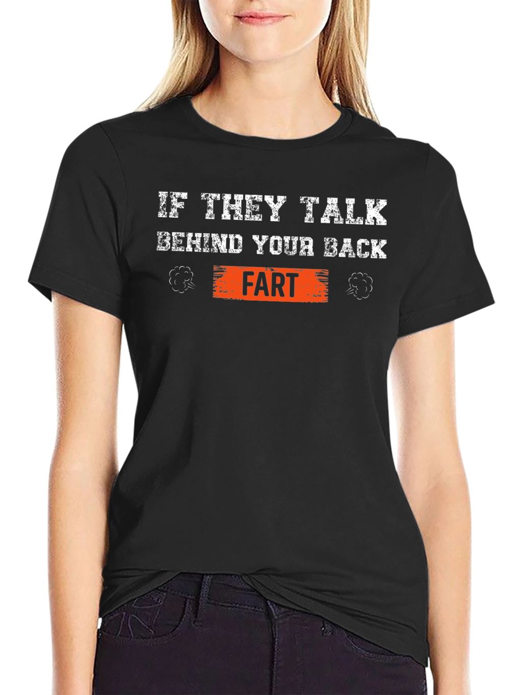 If They Talk Behind Your Back Fart T-Shirt