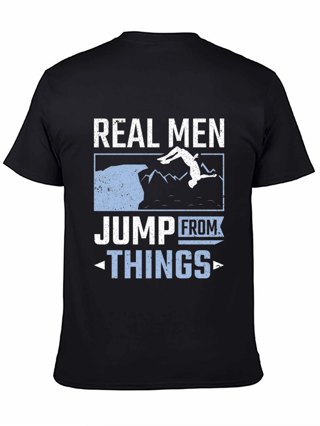 Real Men Jump From Things T-Shirt