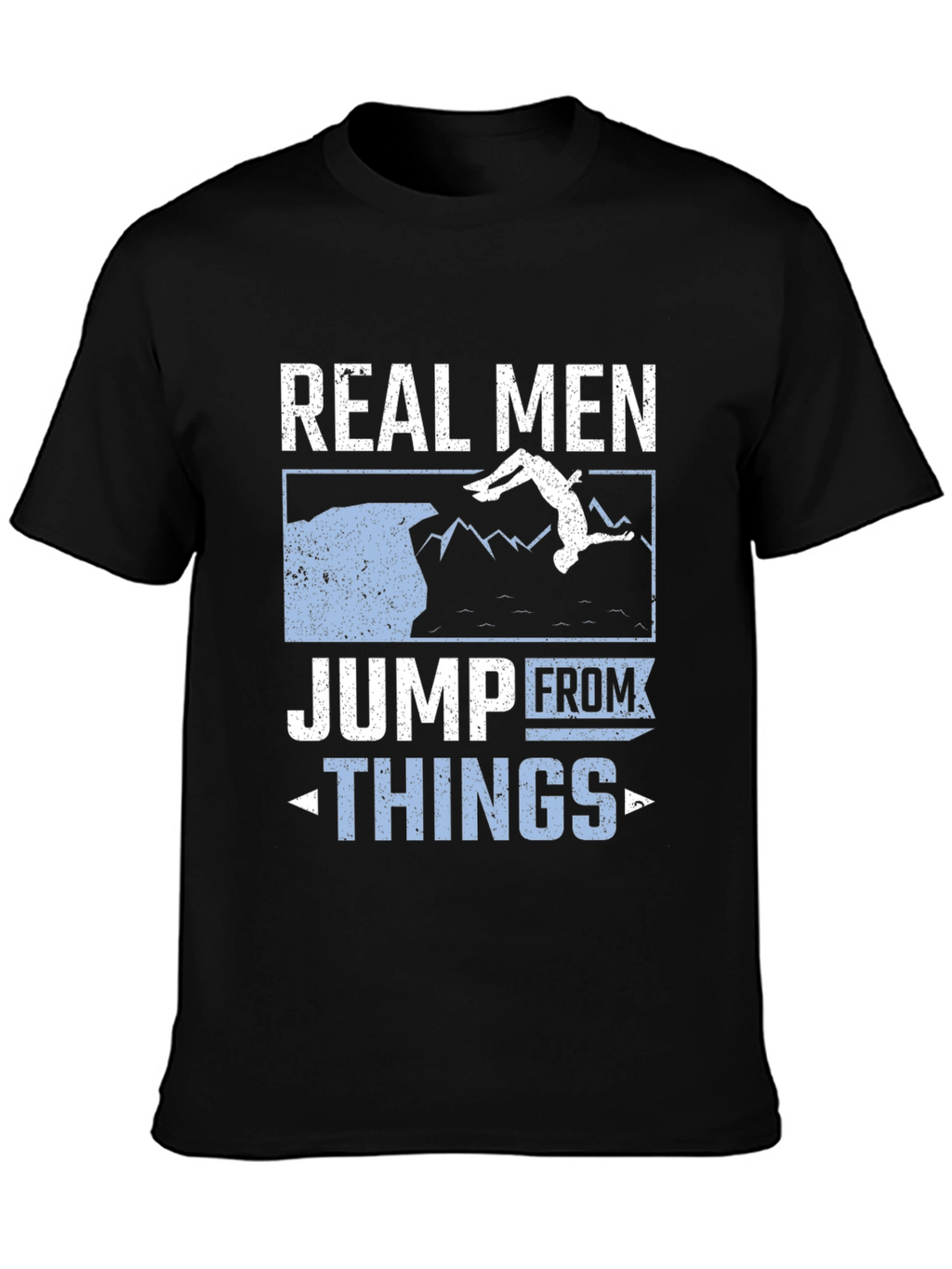 Real Men Jump From Things T-Shirt