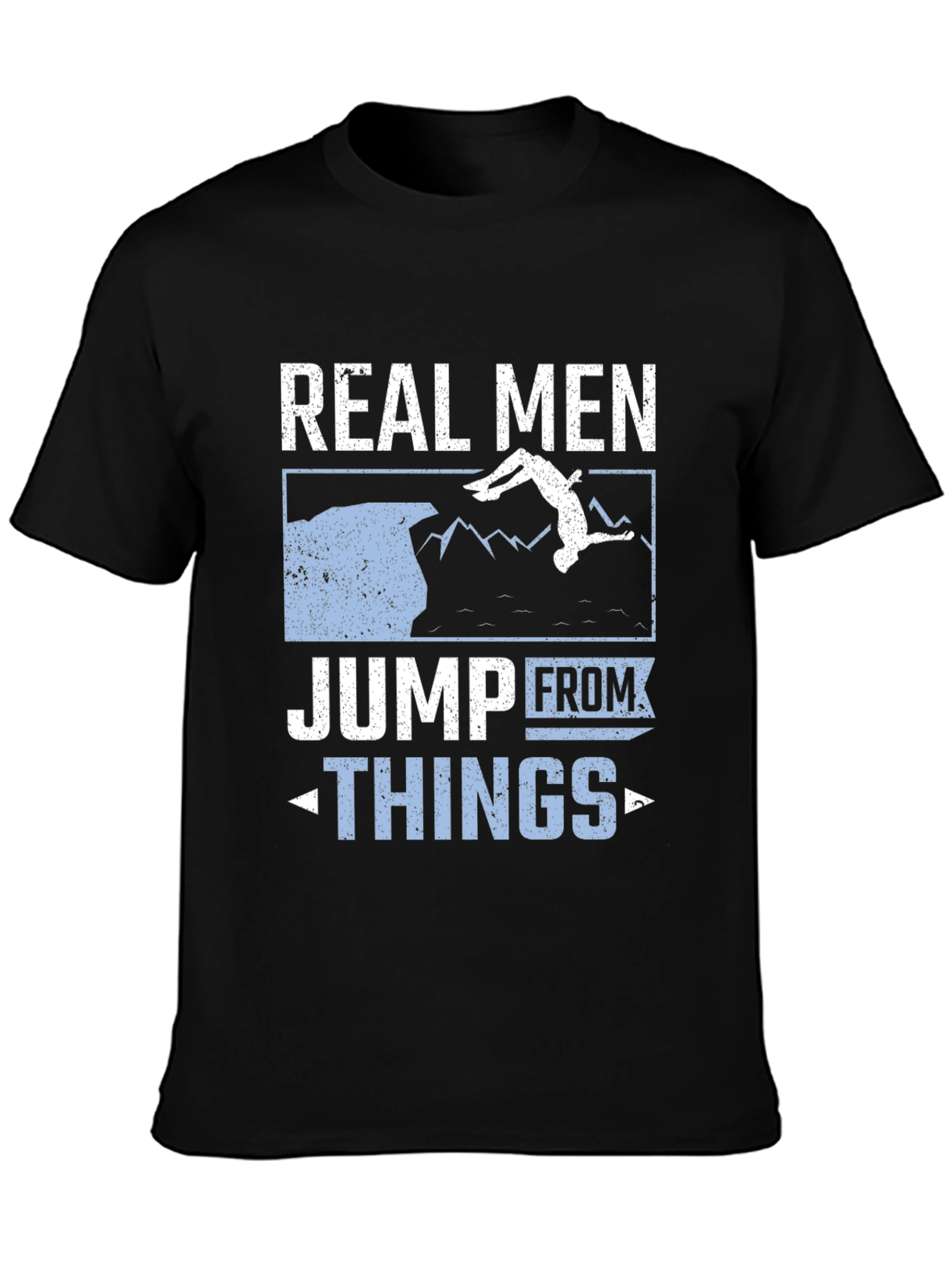 Real Men Jump From Things T-Shirt