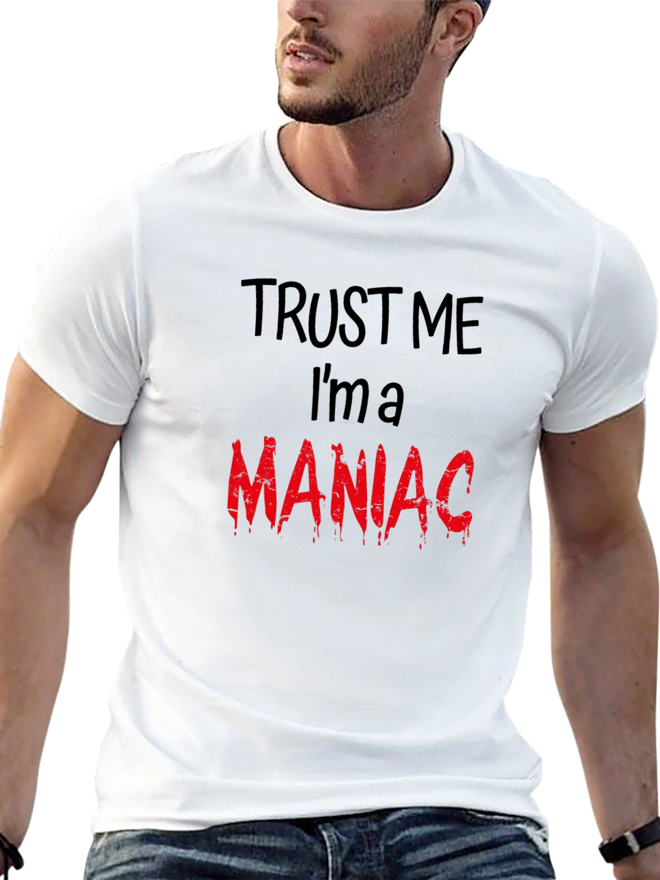Trust Me Im A Maniac T-Shirt