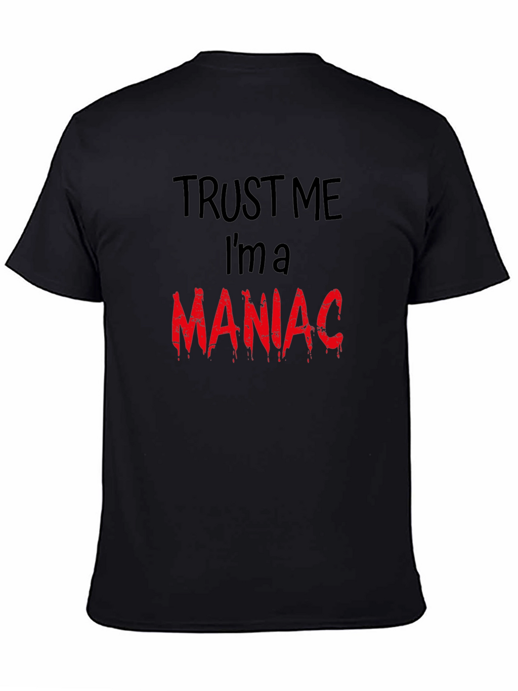 Trust Me Im A Maniac T-Shirt
