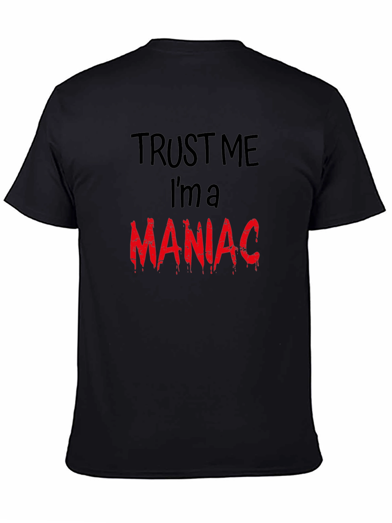 Trust Me Im A Maniac T-Shirt