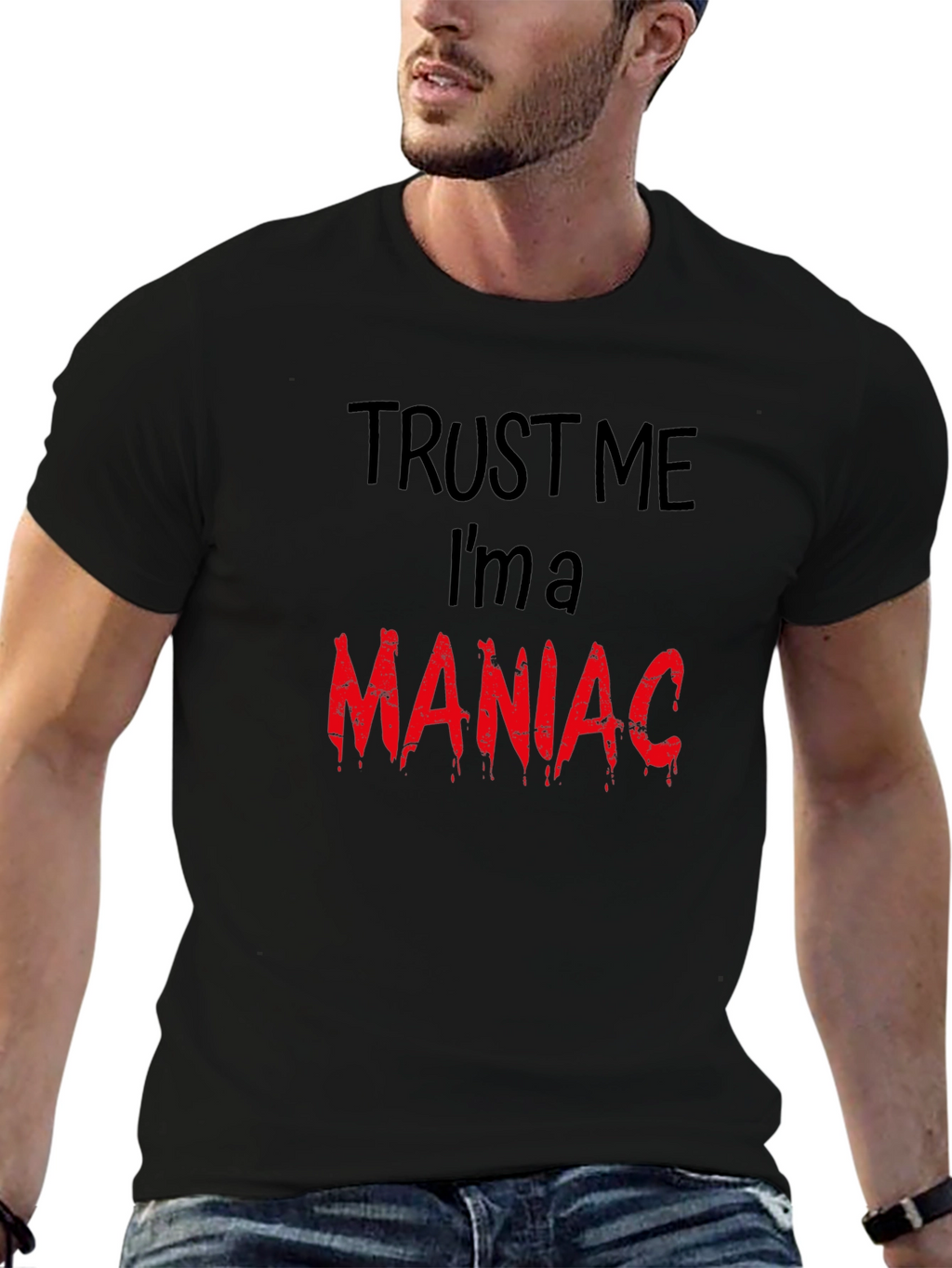 Trust Me Im A Maniac T-Shirt