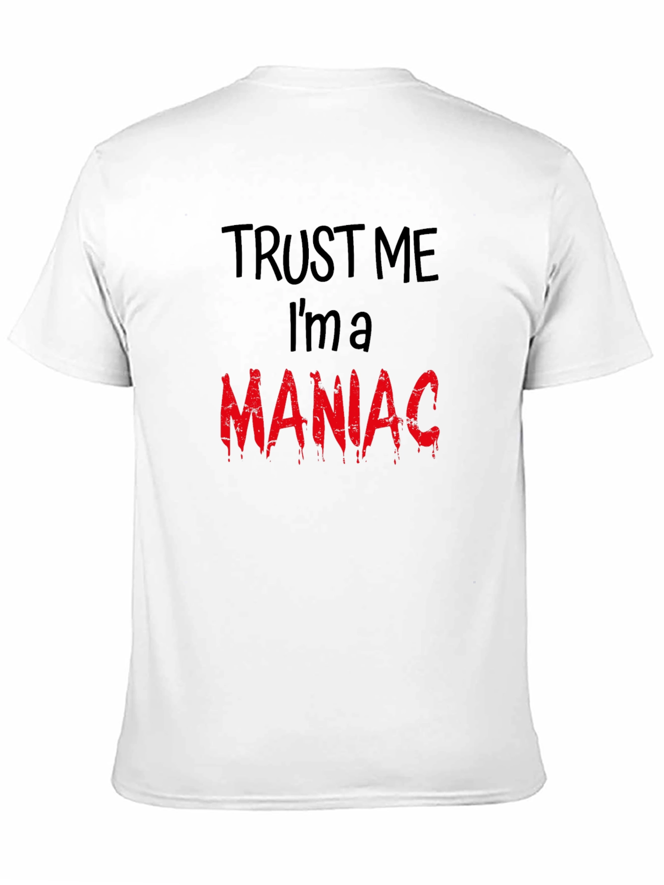 Trust Me Im A Maniac T-Shirt
