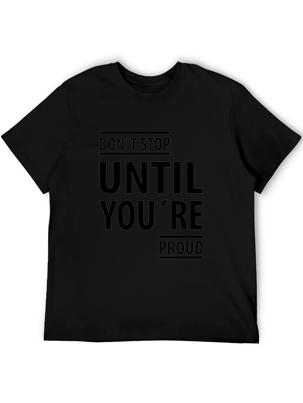 Motivational Black T-Shirt: Dont Stop Until Youre Proud