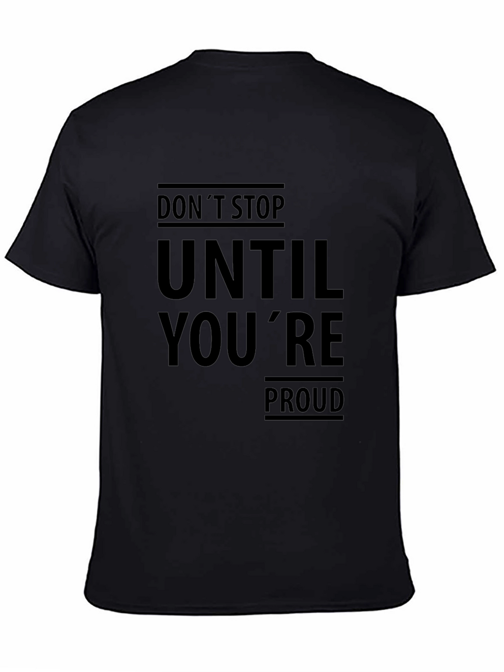 Motivational Black T-Shirt: Dont Stop Until Youre Proud