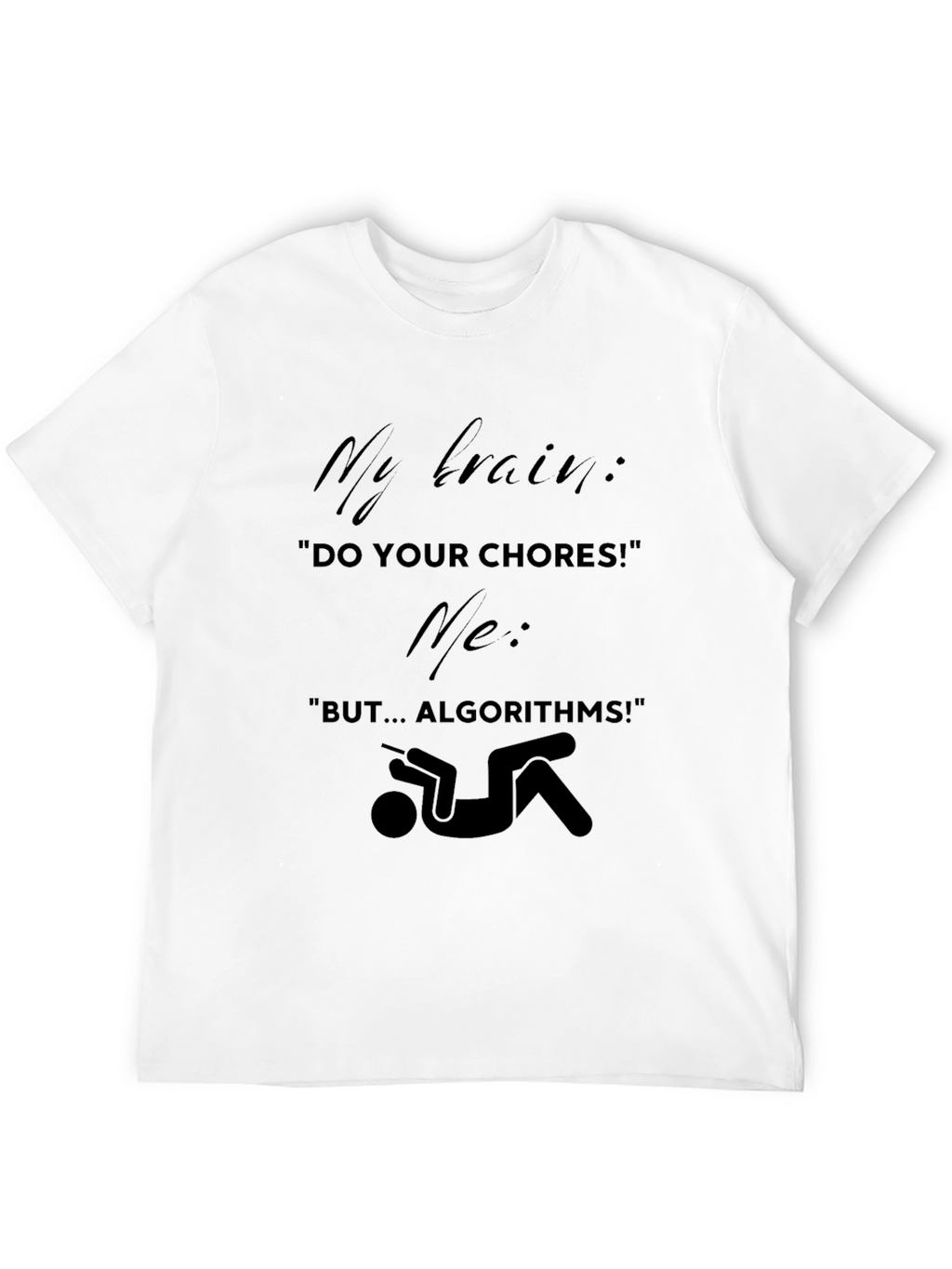 Funny Algorithm T-Shirt - Brain vs. Chores