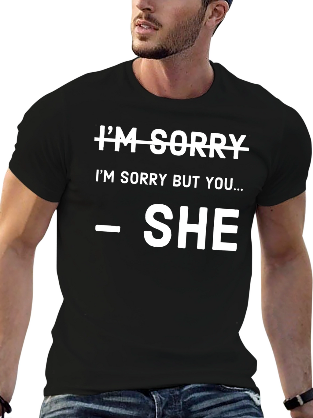 Im Sorry SHE Said So T-Shirt