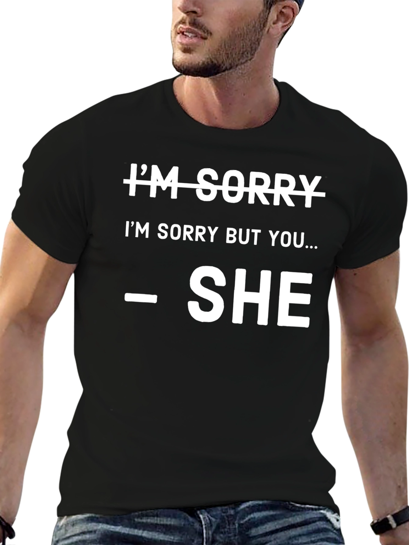 Im Sorry SHE Said So T-Shirt