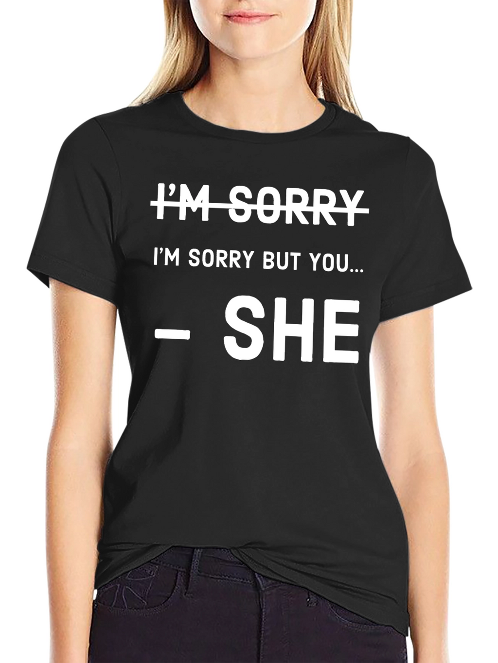Im Sorry SHE Said So T-Shirt