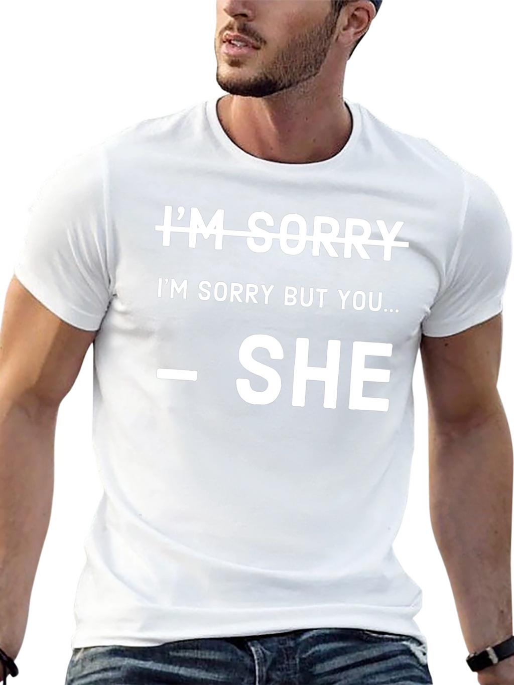 Im Sorry SHE Said So T-Shirt