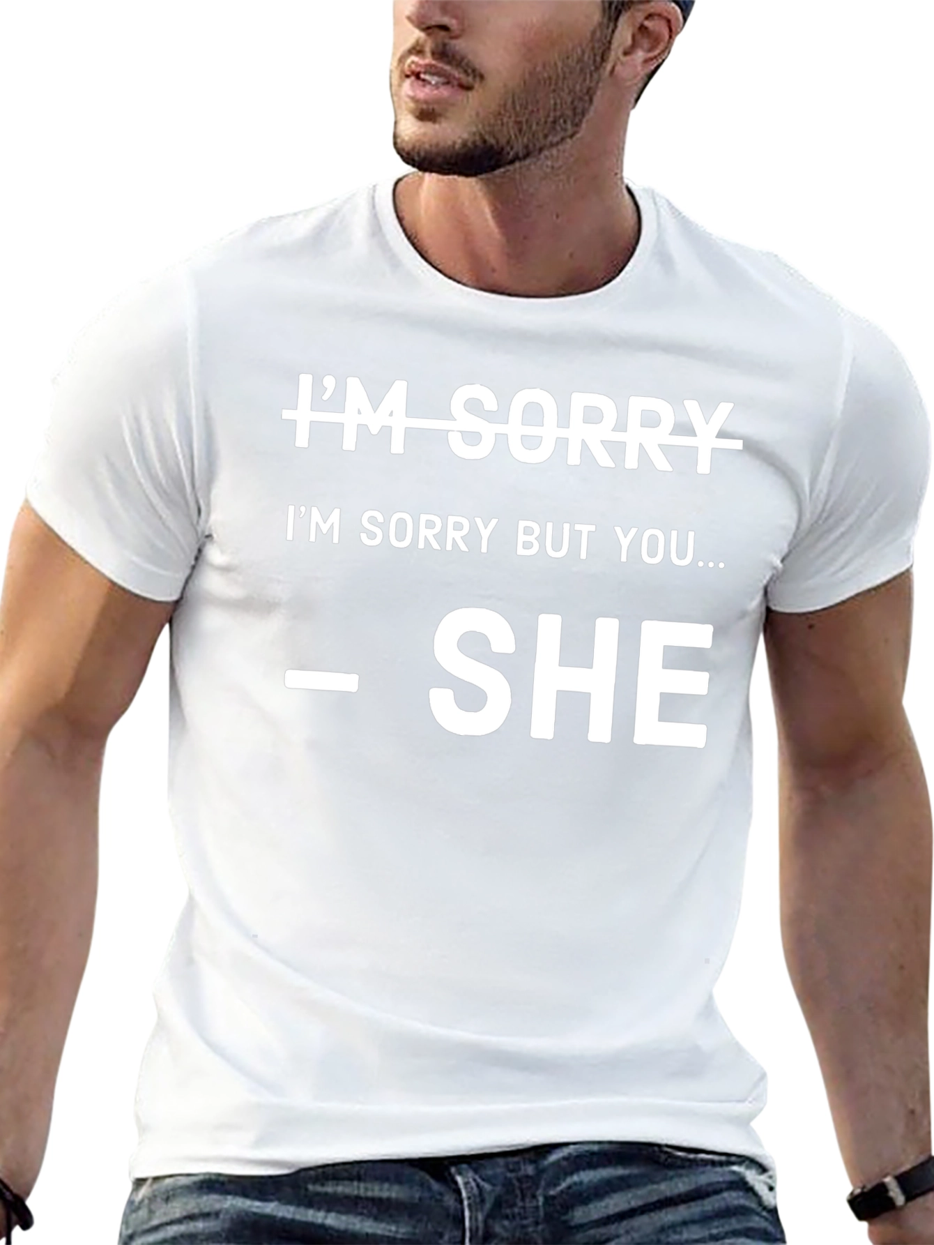 Im Sorry SHE Said So T-Shirt