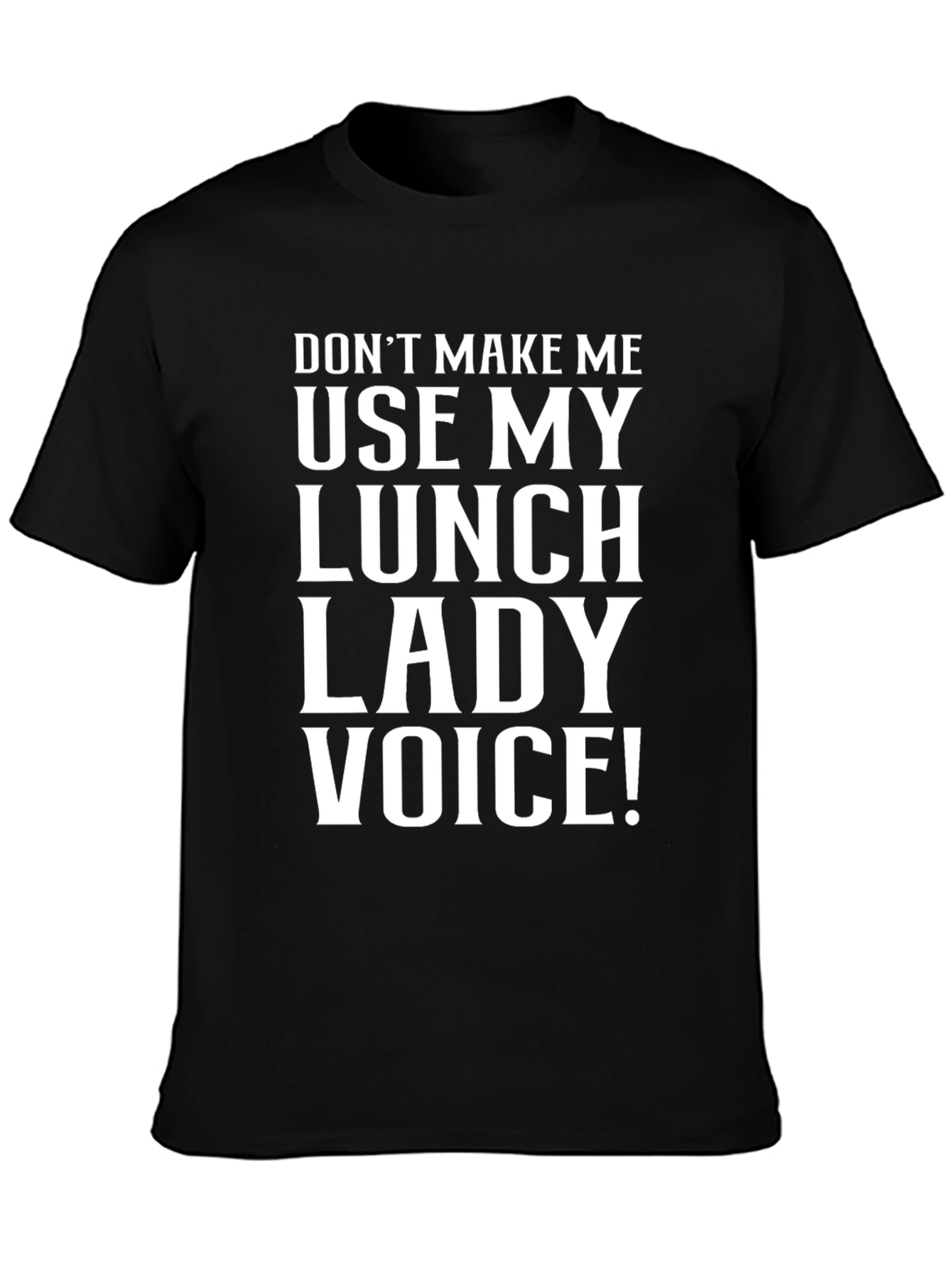 Lunch Lady Voice T-Shirt - Funny Sarcastic Tee