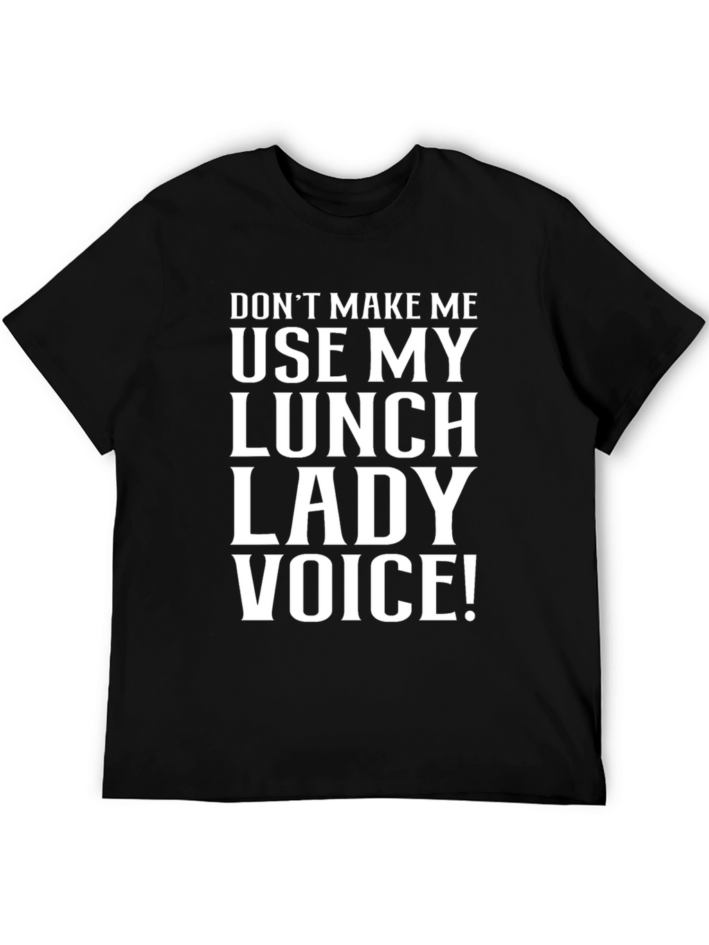 Lunch Lady Voice T-Shirt - Funny Sarcastic Tee