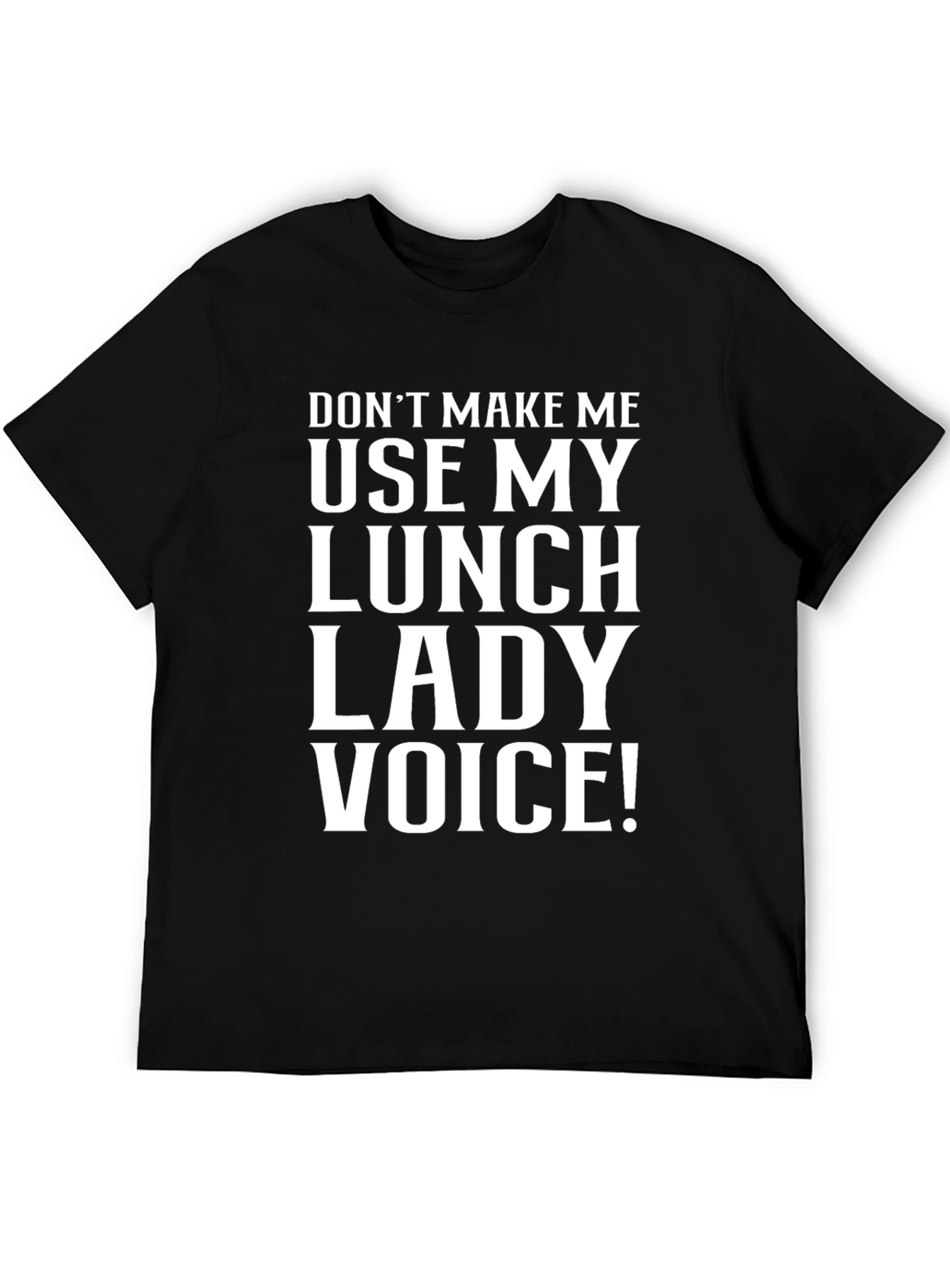 Lunch Lady Voice T-Shirt - Funny Sarcastic Tee