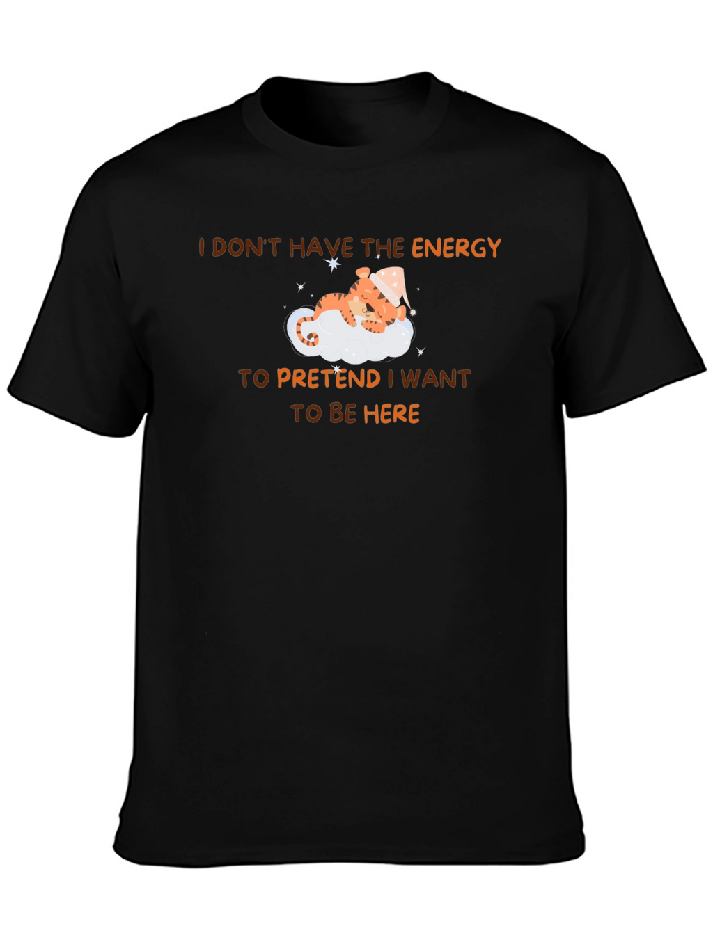 Sleepy Tiger T-Shirt - I Dont Have The Energy
