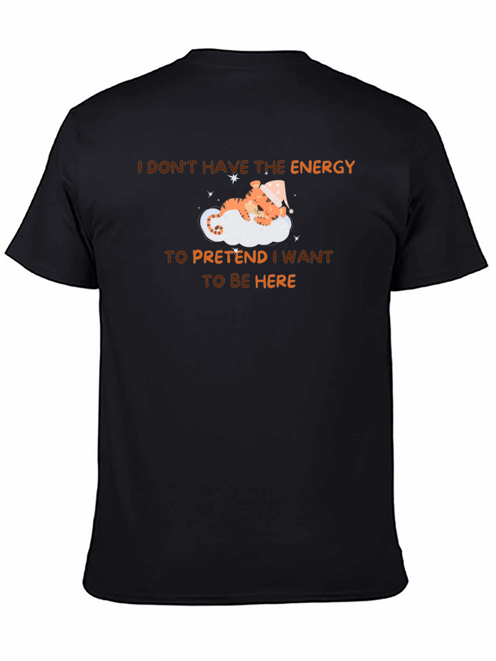 Sleepy Tiger T-Shirt - I Dont Have The Energy
