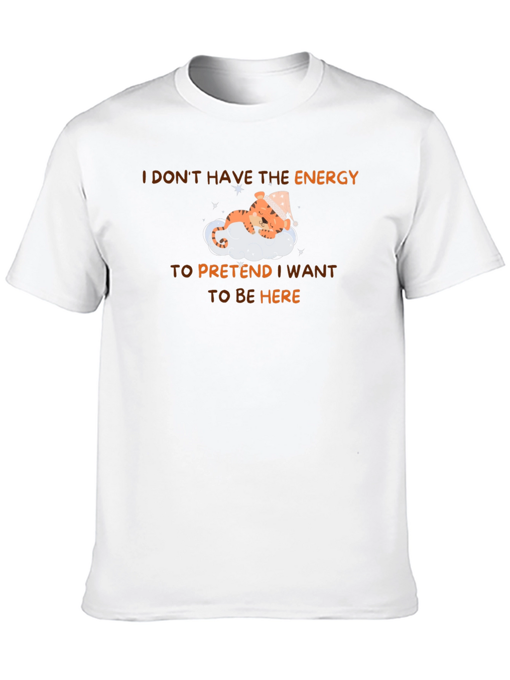 Sleepy Tiger T-Shirt - I Dont Have The Energy