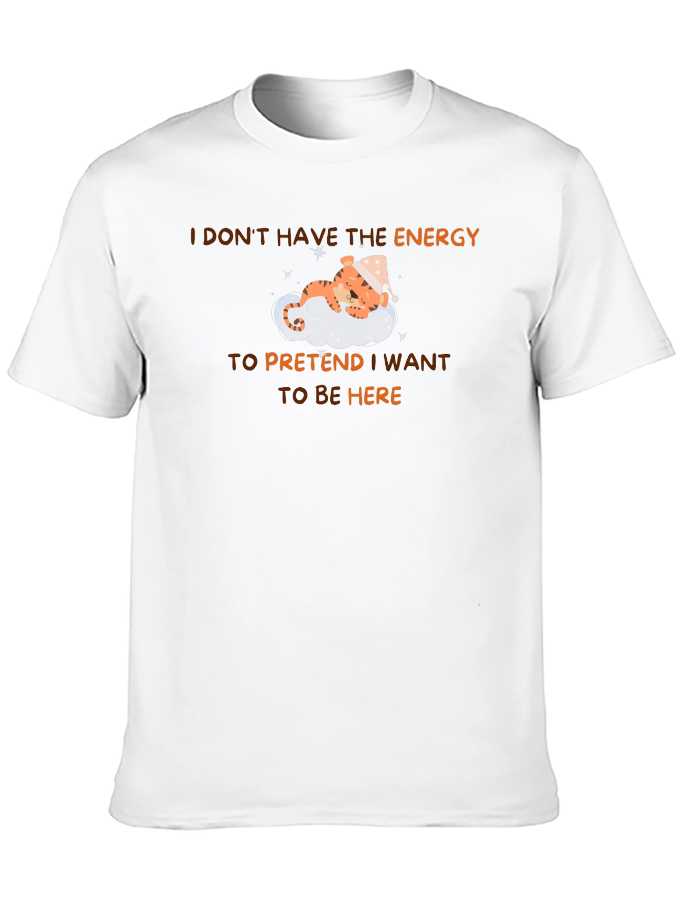 Sleepy Tiger T-Shirt - I Dont Have The Energy