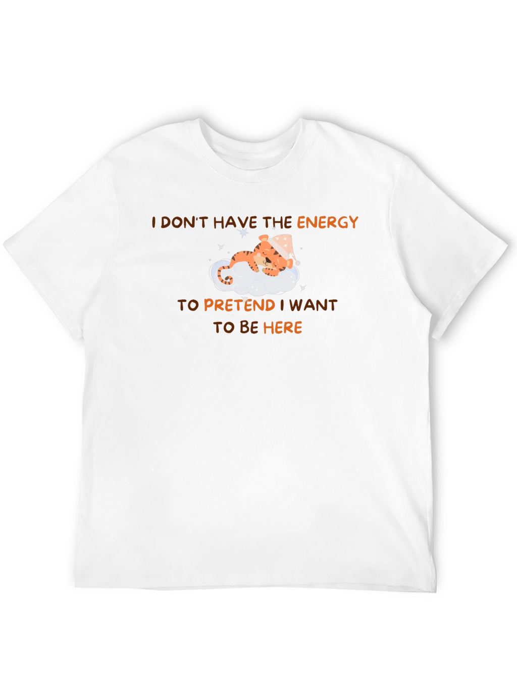 Sleepy Tiger T-Shirt - I Dont Have The Energy