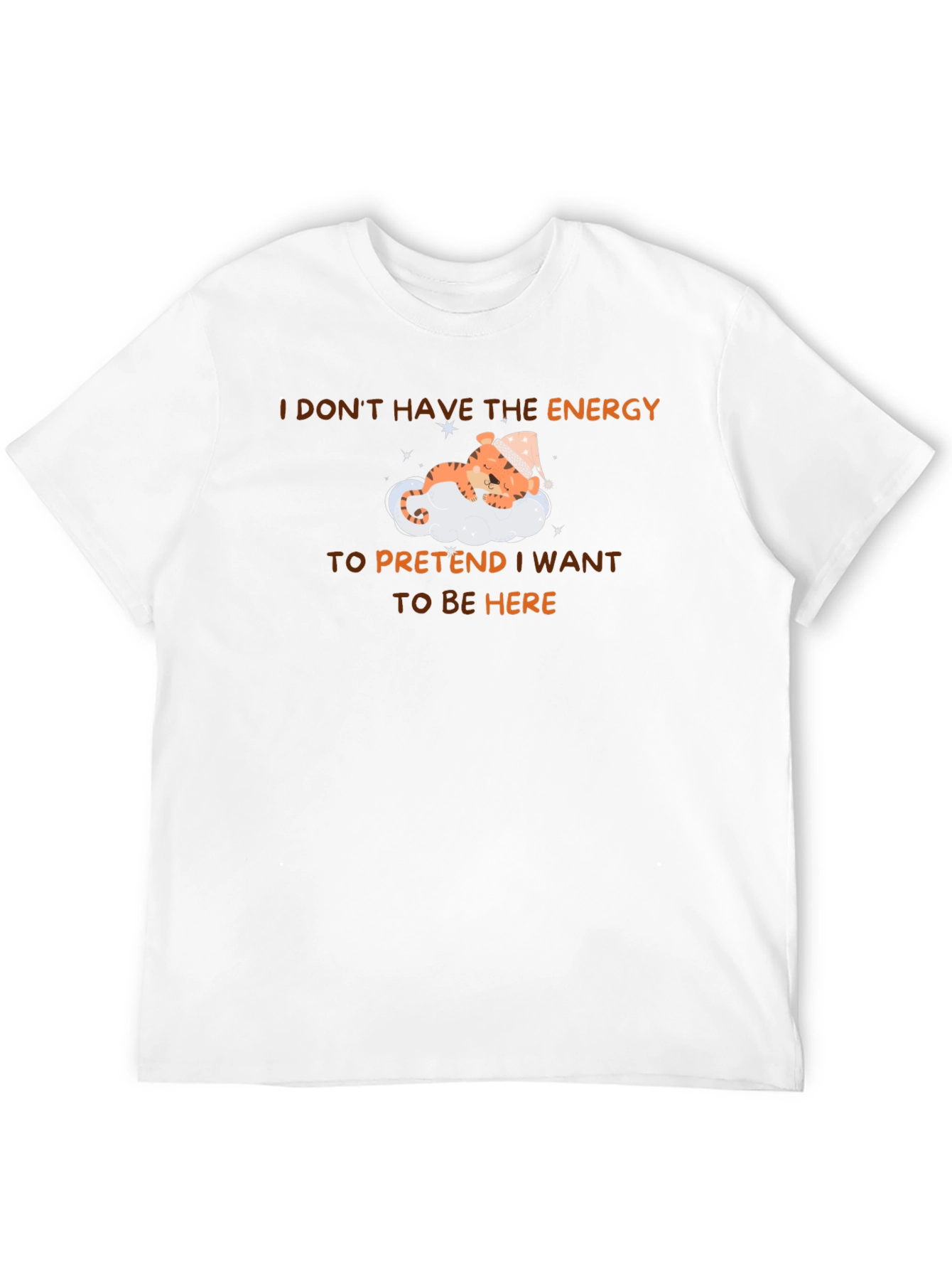 Sleepy Tiger T-Shirt - I Dont Have The Energy