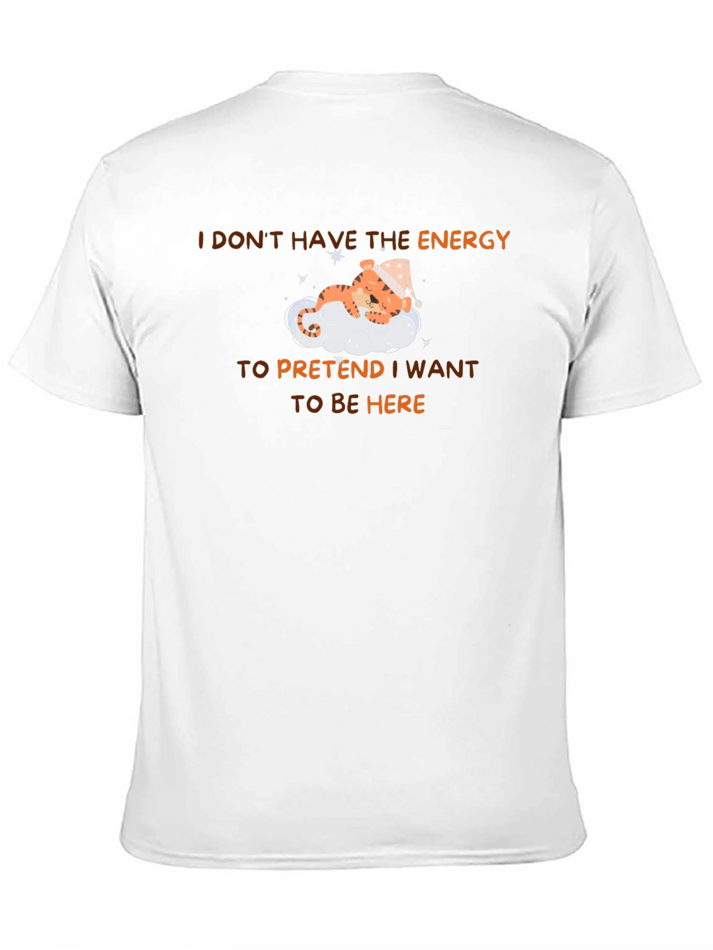 Sleepy Tiger T-Shirt - I Dont Have The Energy