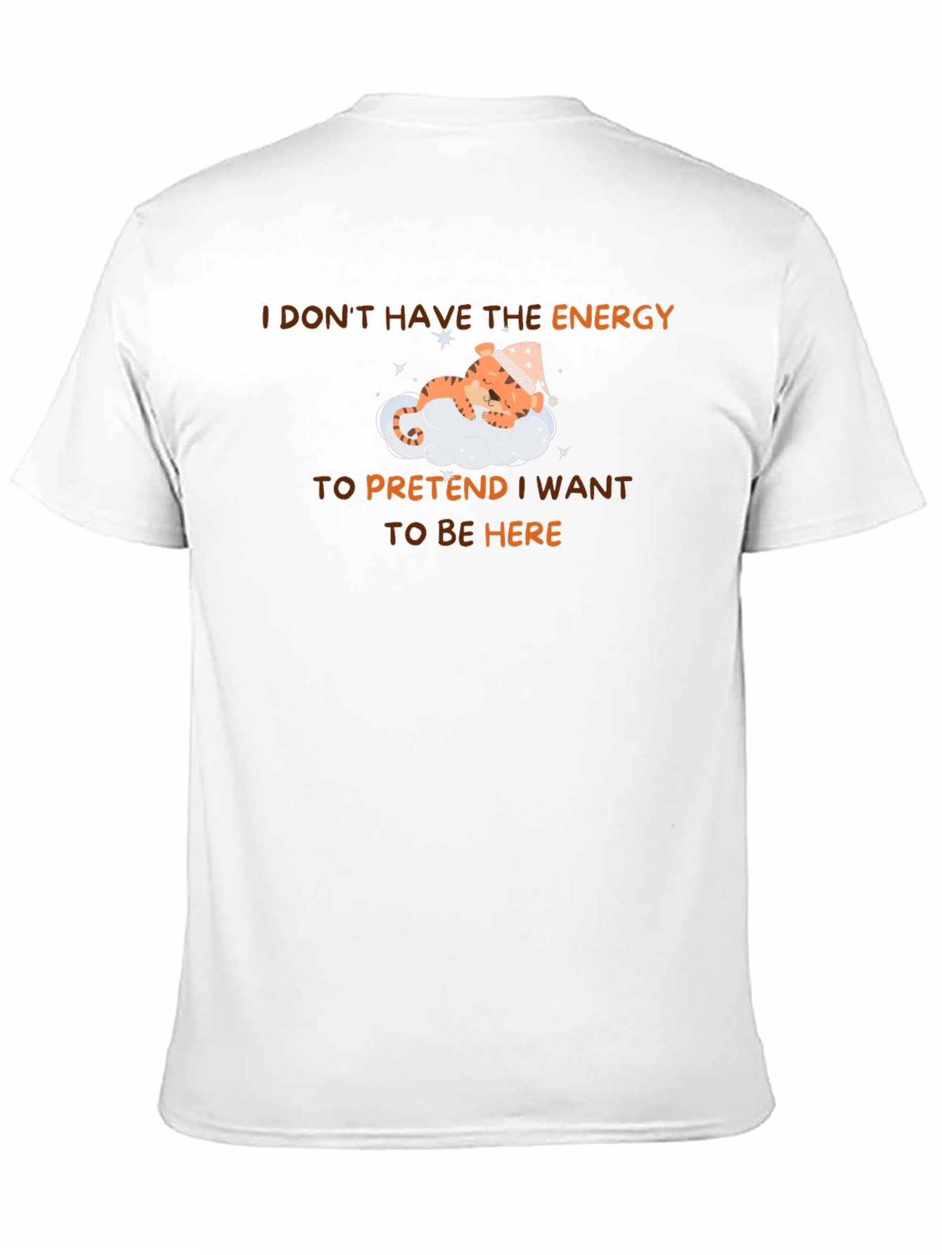 Sleepy Tiger T-Shirt - I Dont Have The Energy