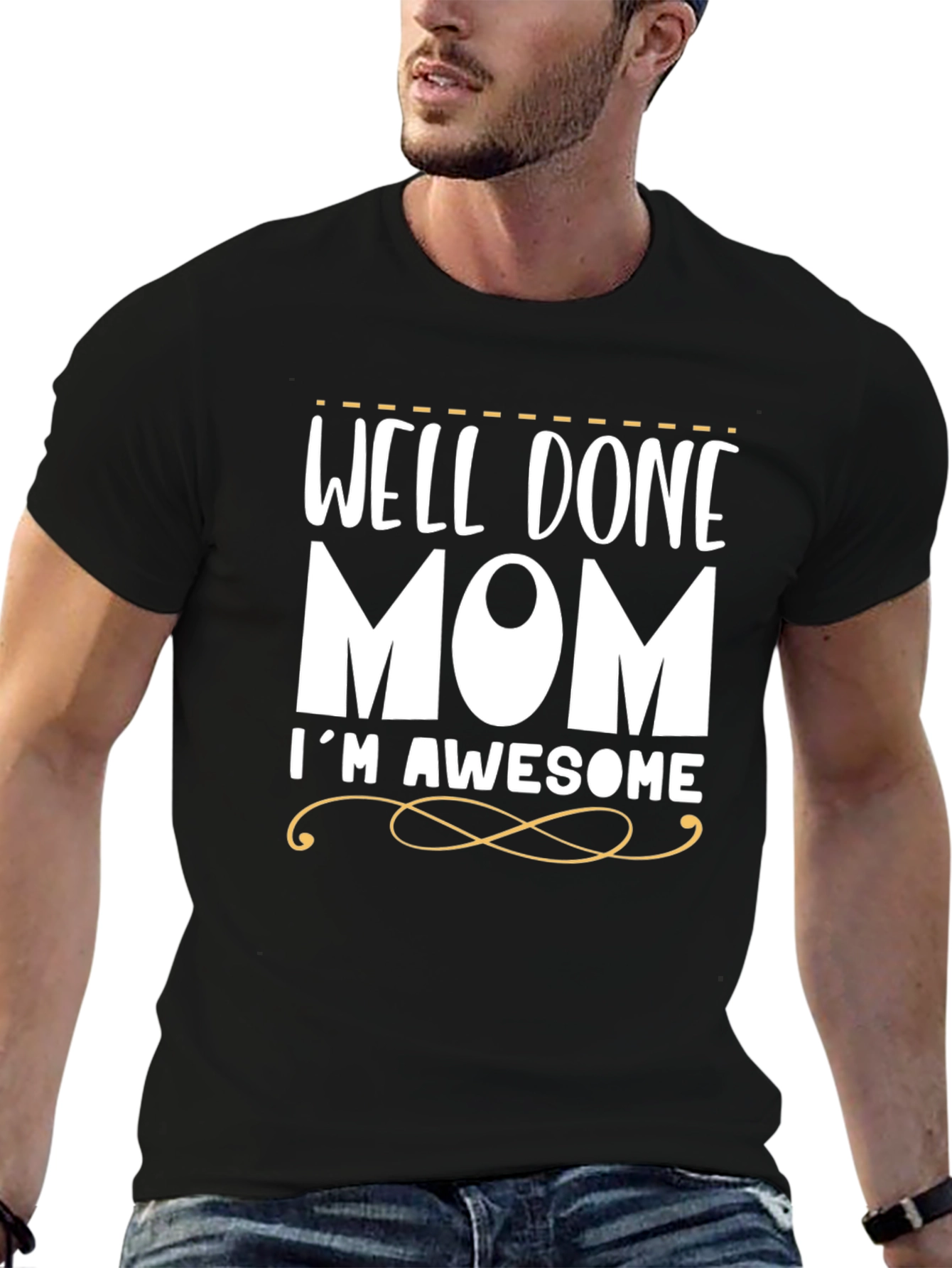 Well Done Mom Im Awesome Funny T-Shirt