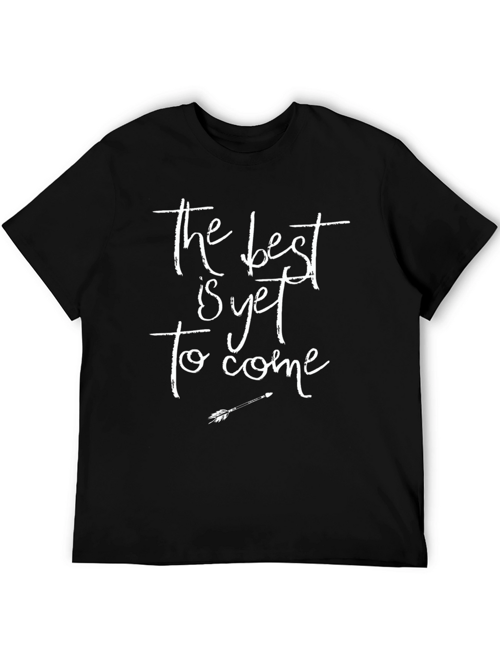 The Best is Yet to Come Graphic T-Shirt