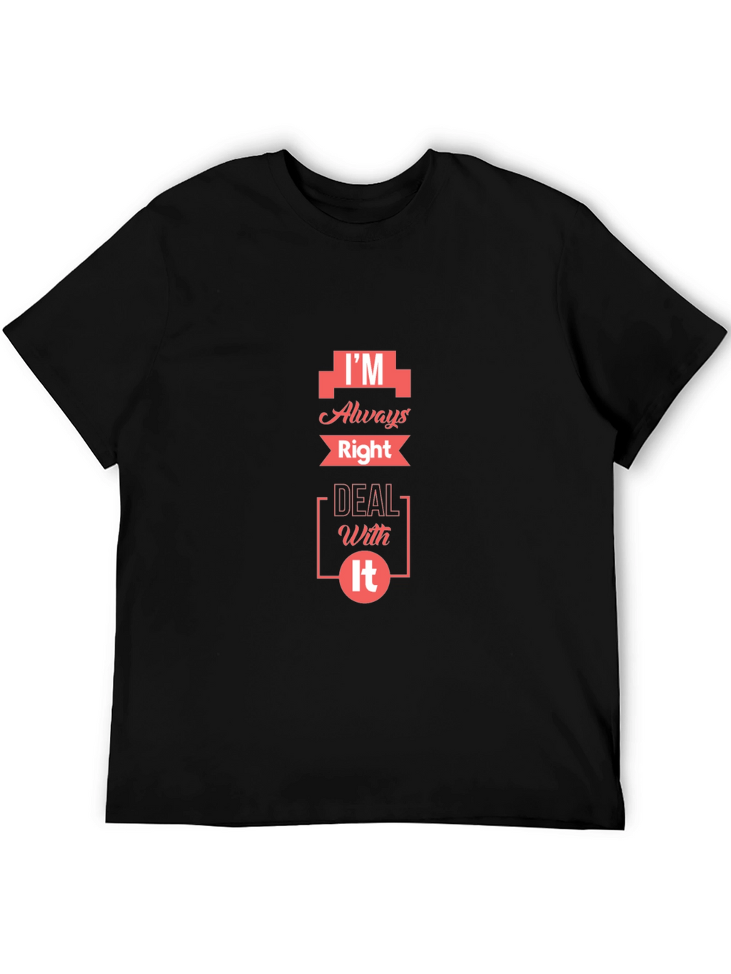 Im Always Right T-Shirt - Funny Slogan Tee