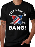 Just Here to Bang! 4th of July T-Shirt