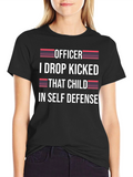 Officer I Drop Kicked That Child T-Shirt