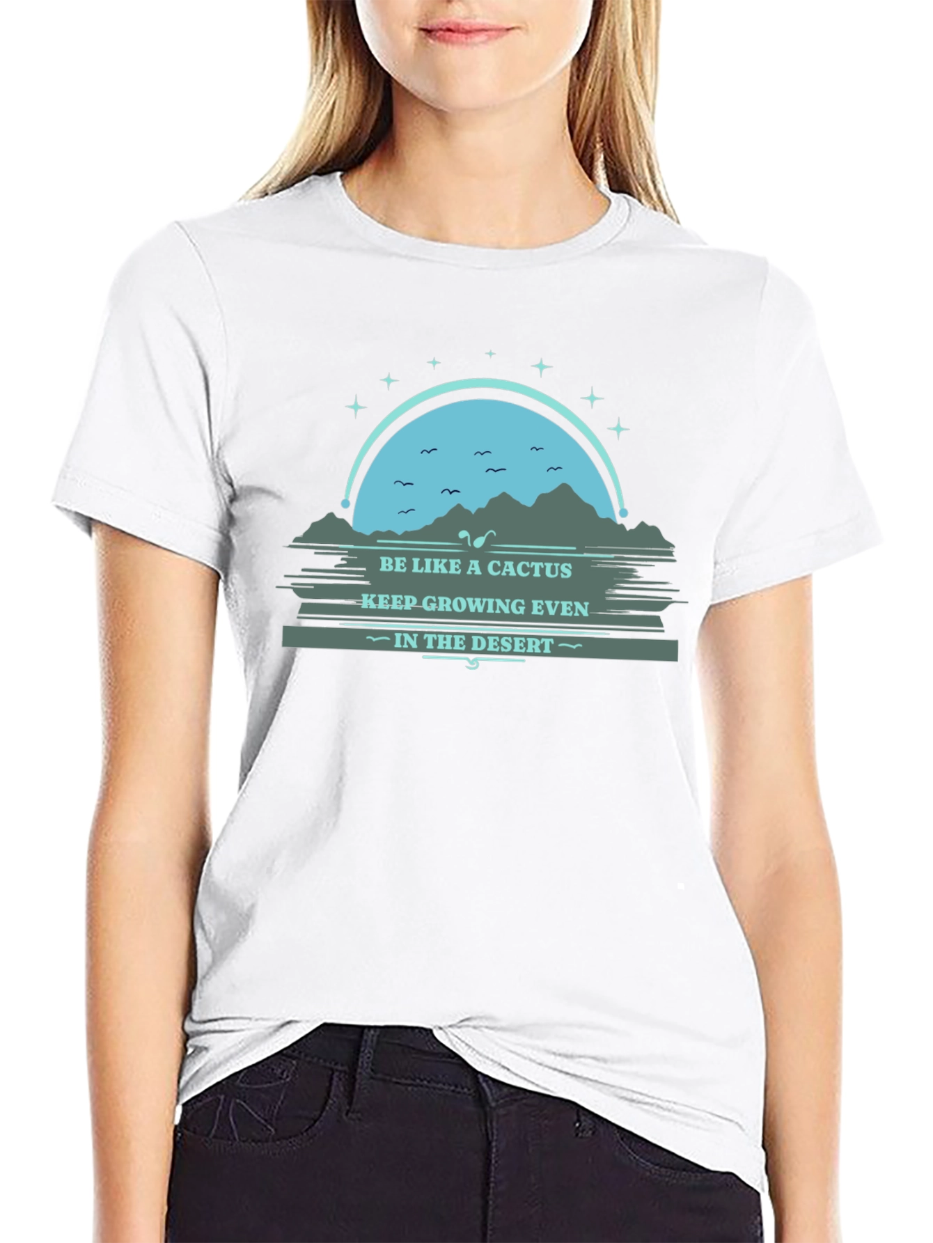Be Like a Cactus T-Shirt: Grow in the Desert